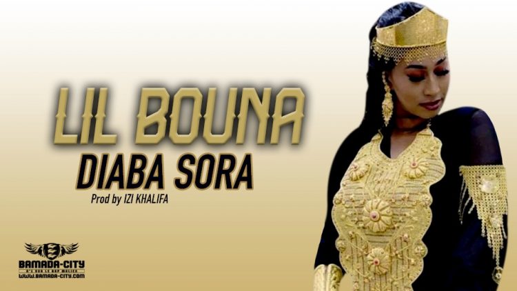 LIL BOUNA - DIABA SORA - Prod by IZI KHALIFA