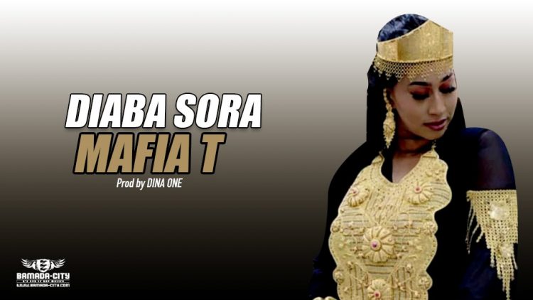 MAFIA T - DIABA SORA - Prod by DINA ONE