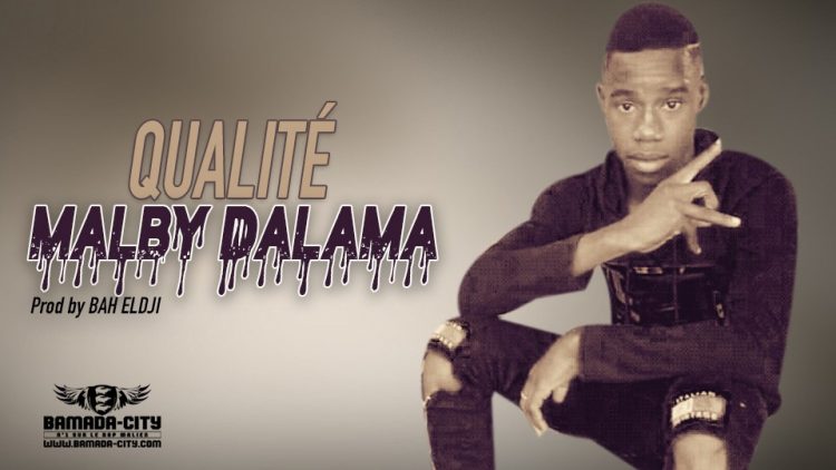 MALBY DALAMA - QUALITÉ - Prod by BAH ELDJI