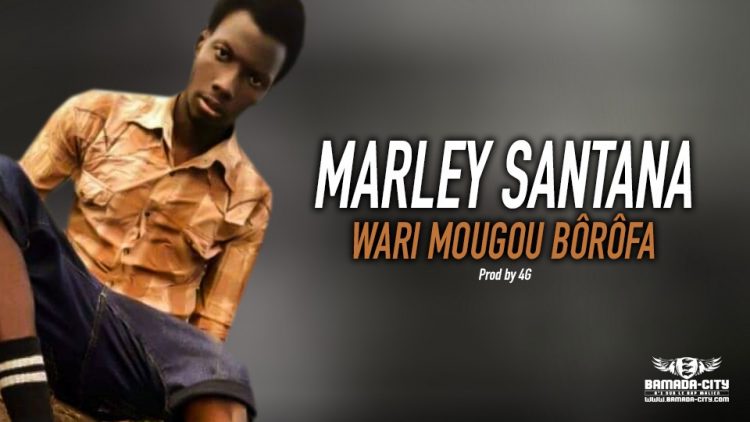 MARLEY SANTANA - WARI MOUGOU BÔRÔFA - Prod by 4G MUSIC