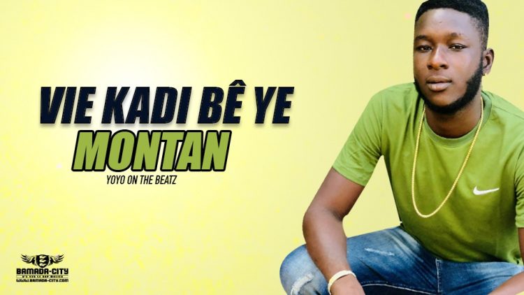 MONTAN - VIE KADI BÊ YE - YOYO ON THE BEATZ