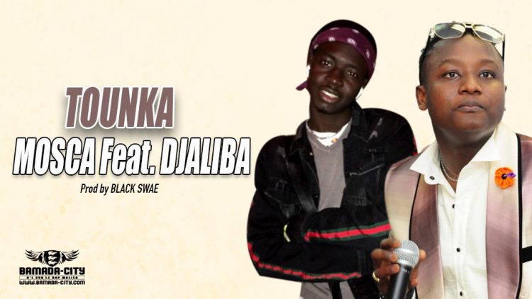 MOSCA Feat. DJALIBA - TOUNKA - Prod by BLACK SWAE