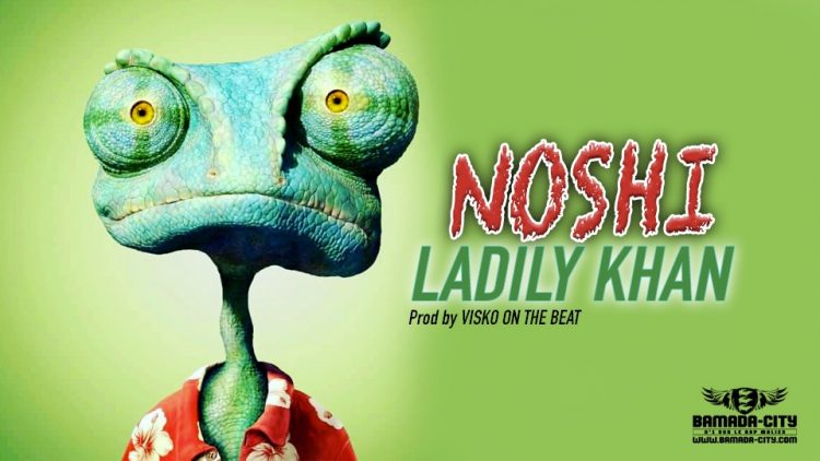 NOSHI - LADILY KHAN - Prod by VISKO ON THE BEAT