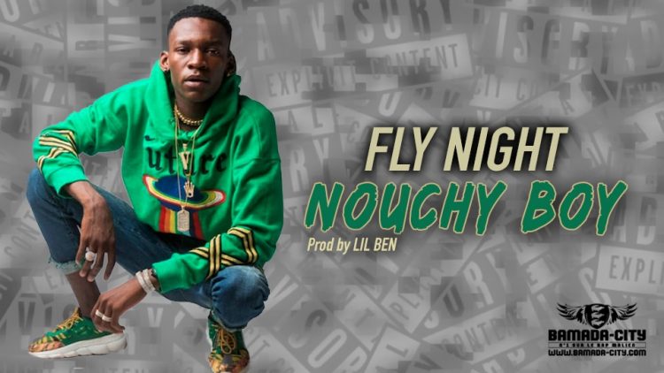 NOUCHY BOY - FLY NIGHT - Prod by LIL BEN