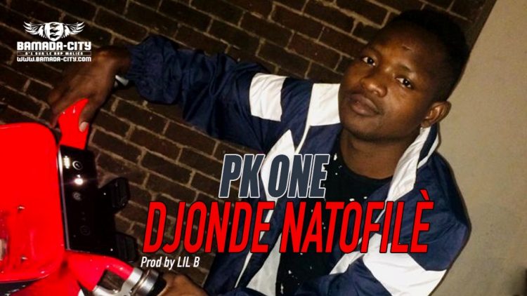 PK ONE - DJONDE NATOFILÈ - Prod by LIL B
