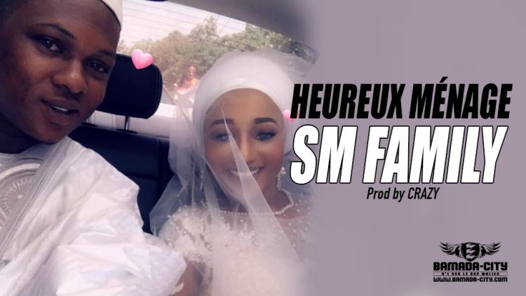 SM FAMILY - HEUREUX MÉNAGE - Prod by CRAZY