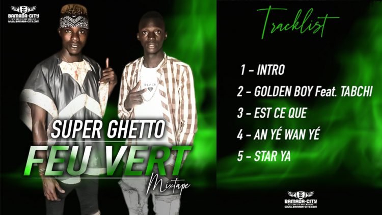 SUPER GHETTO - FEU VERT (Mixtape Complète)