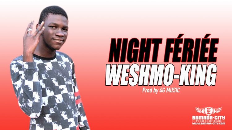 WESHMO-KING - NIGHT FÉRIÉE - Prod by 4G MUSIC