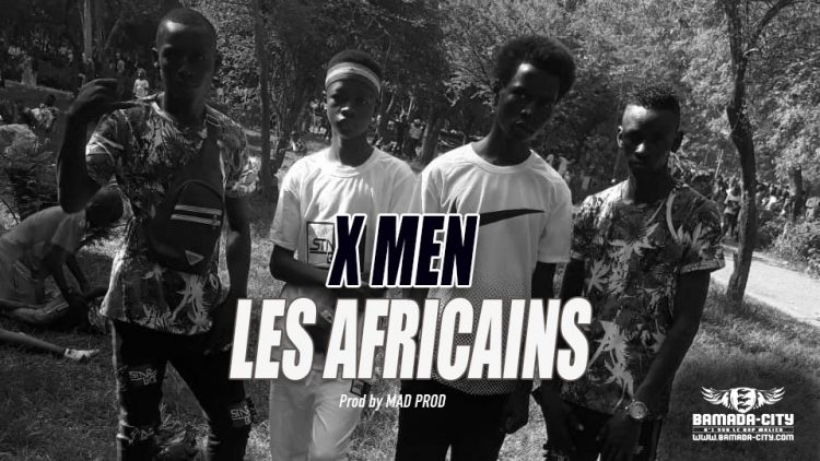 X MEN - LES AFRICAINS - Prod by MAD PROD