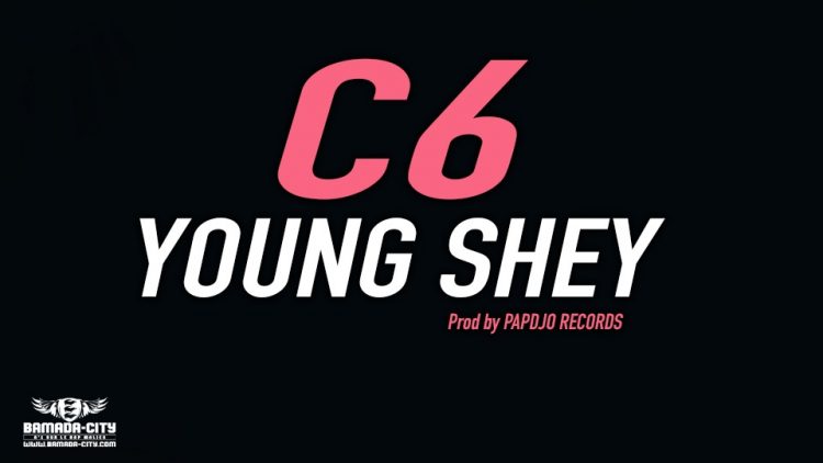 YOUNG SHEY - C6 - Prod by PAPDJO RECORDS