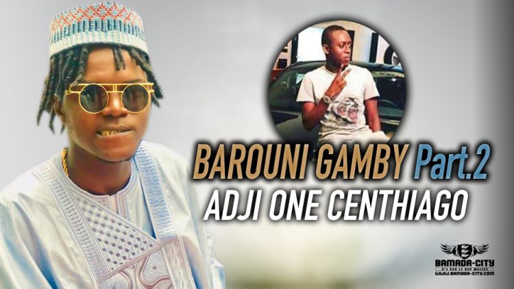 ADJI ONE CENTHIAGO - BAROUNI GAMBY Part.2 - Prod by DESIGN ON DA TRACK