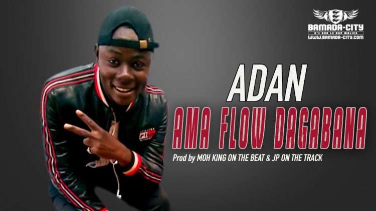 AMA FLOW DAGABANA - ADAN - Prod by MOH KING ON THE BEAT & JP ON THE TRACK