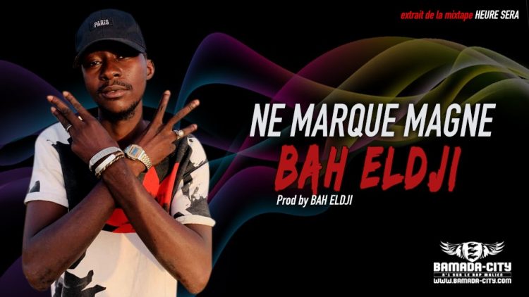 BAH ELDJI - NE MARQUE MAGNE extrait de la mixtape HEURE SERA - Prod by BAH ELDJI