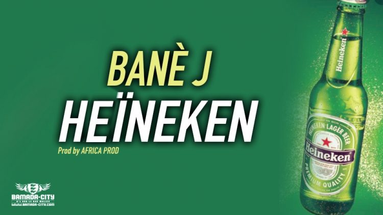 BANÈ J - HEÏNEKEN - Prod by AFRICA PROD