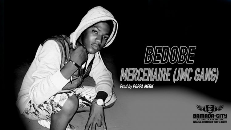 BEDOBE - MERCENAIRE (JMC GANG) - Prod by POPPA MERK