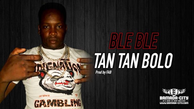BLE BLE - TAN TAN BOLO - Prod by FAB