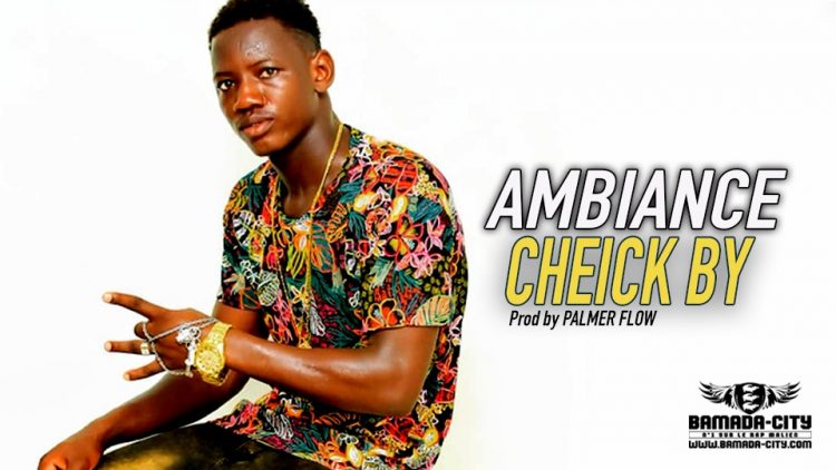 CHEICK BY - AMBIANCE - Prod by PALMER FLOW