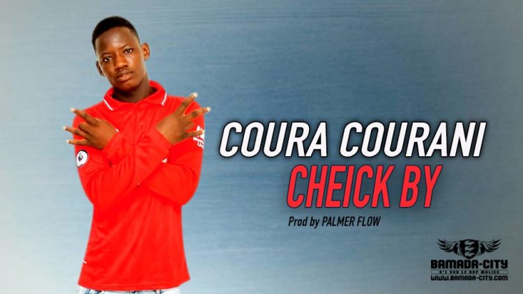 CHEICK BY - COURA COURANI - Prod by PALMER FLOW