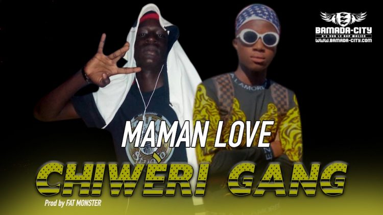 CHIWÈRI GANG - MAMAN LOVE - Prod by FAT MONSTER