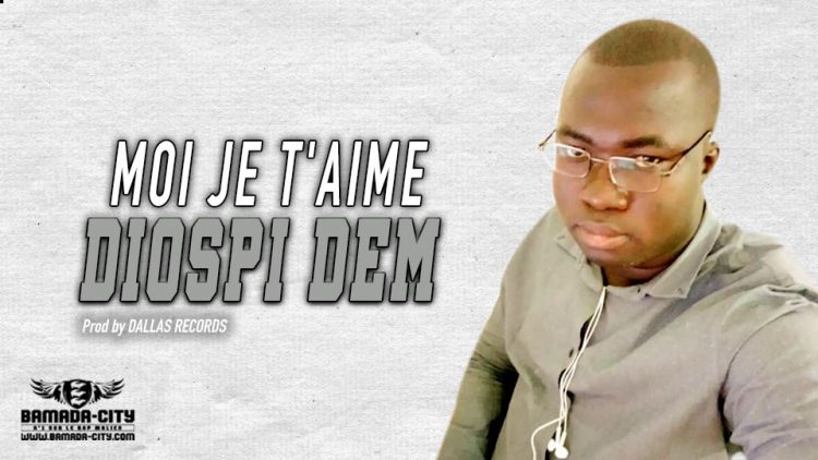 DIOSPI DEM - MOI JE T'AIME - Prod by DALLAS RECORDS