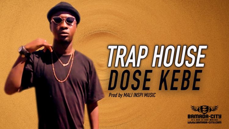 DOSE KEBE - TRAP HOUSE - Prod by MALI INSPI MUSIC