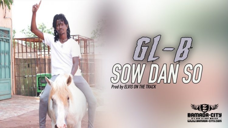 GL-B - SOW DAN SO - Prod by ELVIS ON THE TRACK