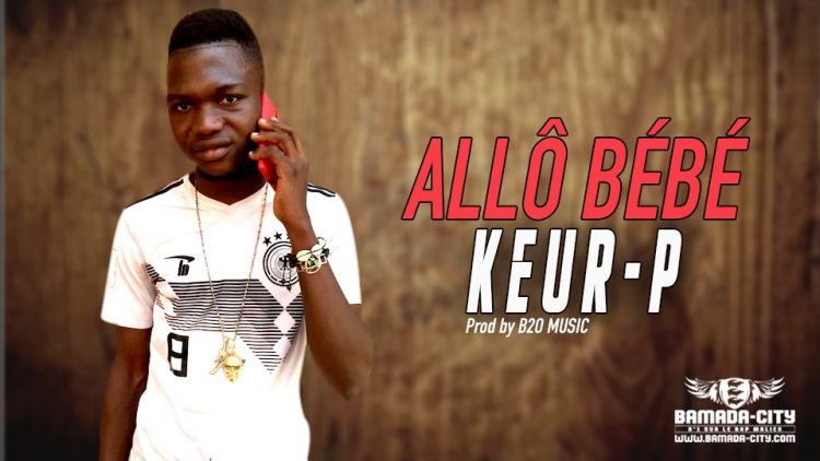 KEUR-P - ALLÔ BÉBÉ - Prod by B2O MUSIC