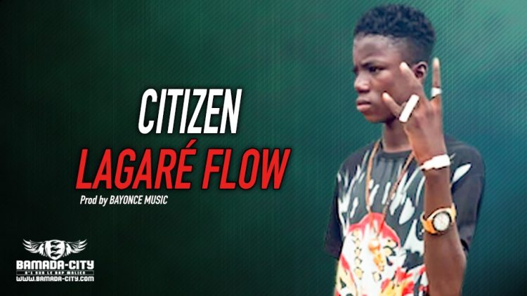 LAGARÉ FLOW - CITIZEN - Prod by BAYONCE MUSIC