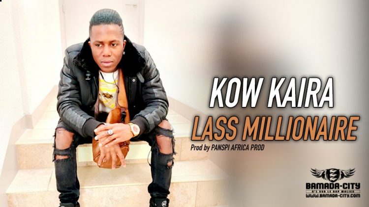 LASS MILLIONNAIRE - KOW KAIRA - Prod by PANSPI AFRICA PROD