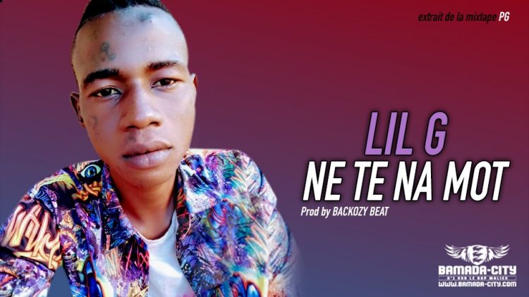 LIL G - NE TE NA MOT extrait de la mixtape PG - Prod by BACKOZY BEAT