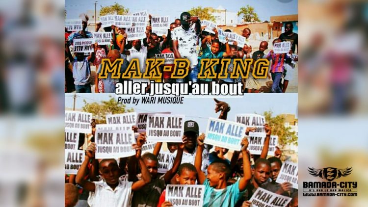 MAK-B KING - JUSQU'AU BOUT - Prod by WARI MUSIQUE