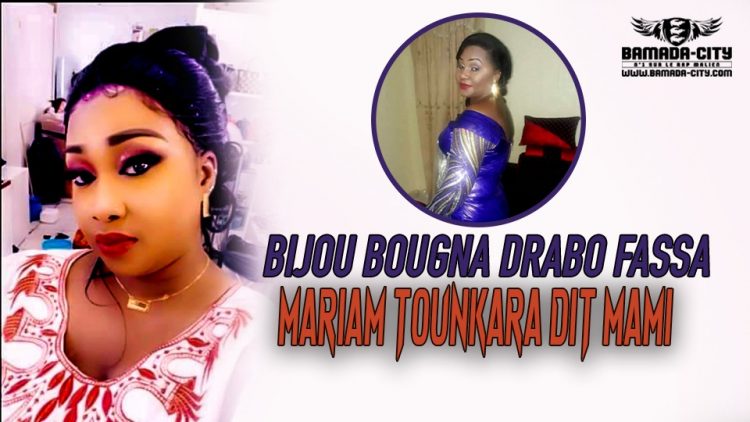 MARIAM TOUNKARA DIT MAMI - BIJOU BOUGNA DRABO FASSA