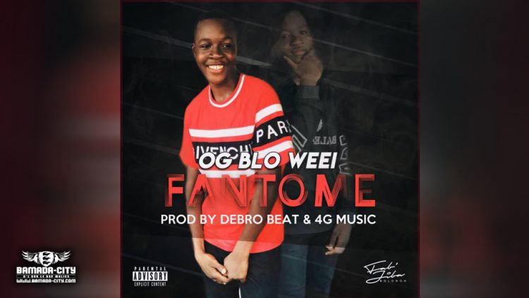 OG BLO WEEI - FANTÔME - Prod by DEBRO BEAT & 4G MUSIC