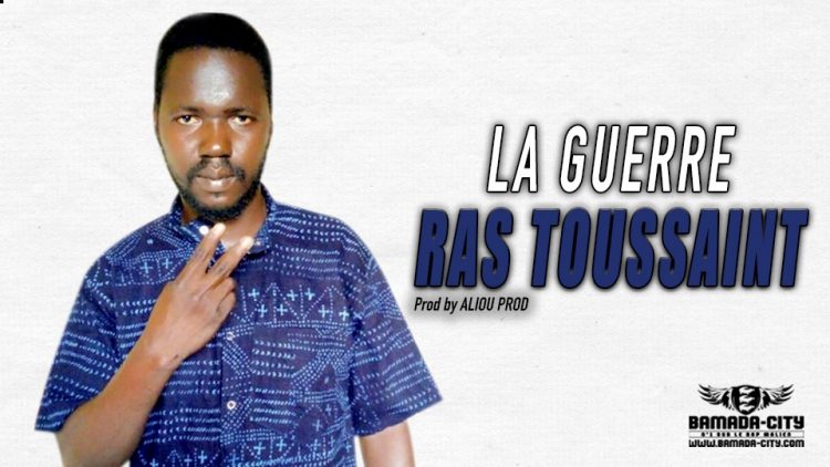 RAS TOUSSAINT - LA GUERRE - Prod by ALIOU PROD