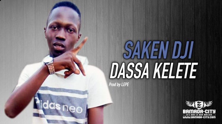 SAKEN DJI - DASSA KELETE Prod by LEPE