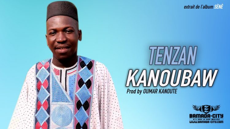 TENZAN - KANOUBAW extrait de l'album SÈNÈ - Prod by OUMAR KANOUTE