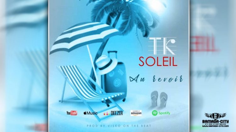 TK SOLEIL - AU REVOIR - Prod by VISKO ON THE BEATZ