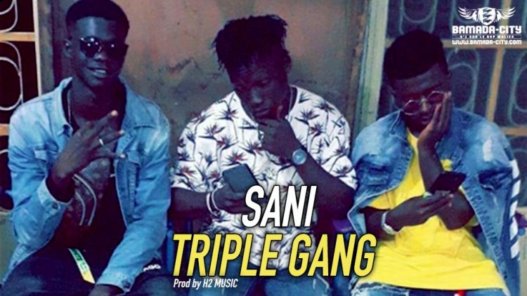 TRIPLE GANG - SANI - Prod by H2 MUSIC