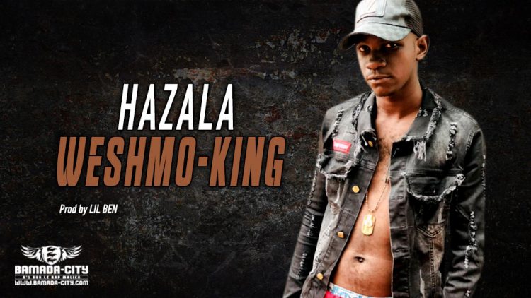 WESHMO-KING - HAZALA - Prod by LIL BEN