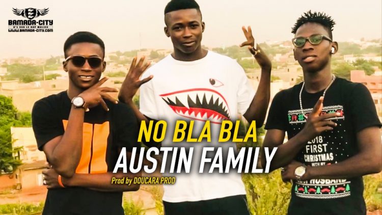 AUSTIN FAMILY - NO BLA BLA - Prod by DOUCARA PROD