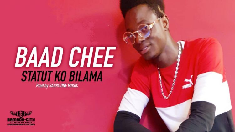 BAAD CHEE - STATUT KO BILAMA - Prod by GASPA ONE MUSIC