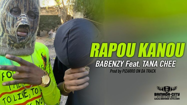 BABENZY Feat. TANA CHEE - RAPOU KANOU - Prod by PIZARRO ON DA TRACK
