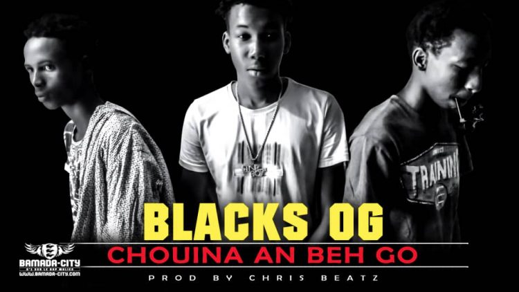 BLACKS OG - CHOUINA AN BEH GO - Prod by CHRIS BEAT