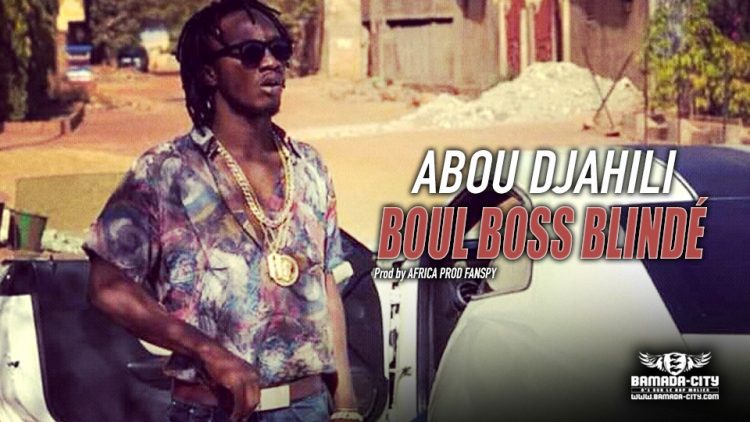 BOUL BOSS BLINDÉ - ABOU DJAHILI - Prod by AFRICA PROD FANSPY