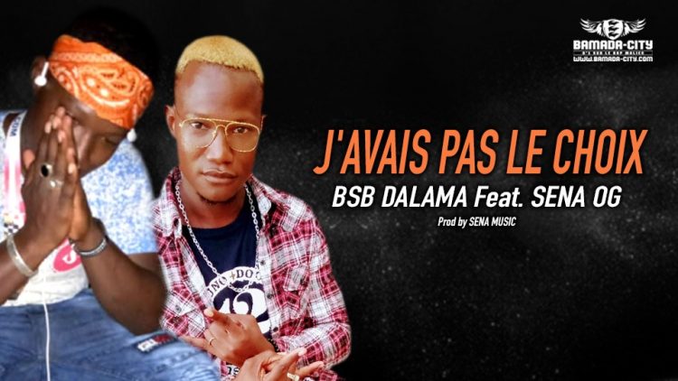 BSB DALAMA Feat. SENA OG - J'AVAIS PAS LE CHOIX - Prod by SENA MUSIC