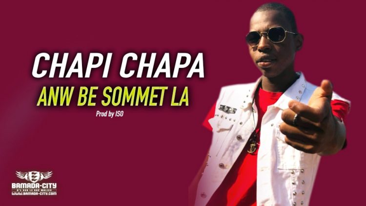 CHAPI CHAPA - ANW BE SOMMET LA - Prod by ISO