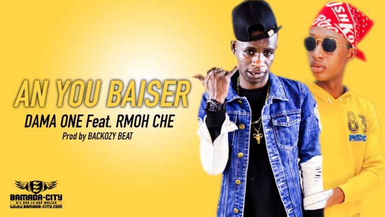 DAMA ONE Feat. RMOH CHE - AN YOU BAISER - Prod by BACKOZY BEAT
