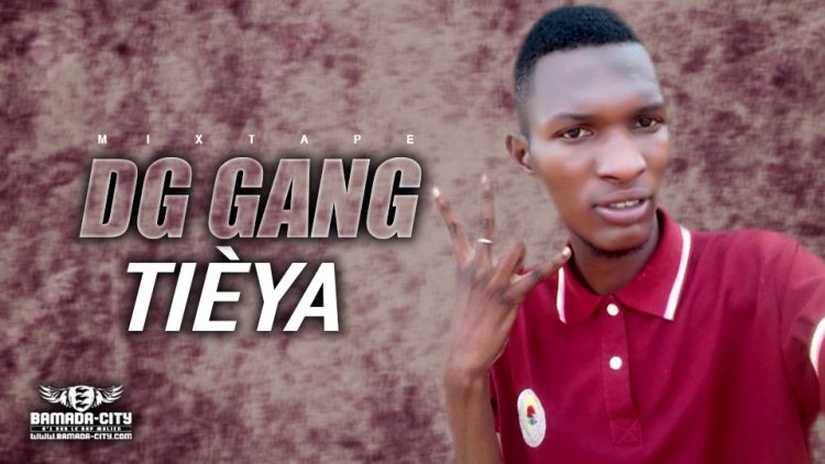 DG GANG - TIÈYA (Mixtape Complète)