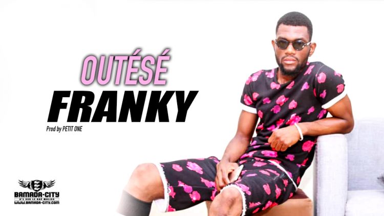 FRANKY - OUTÉSÉ - Prod by PETIT ONE