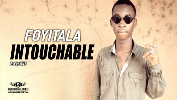 INTOUCHABLE - FOYITALA - Prod by KEN B